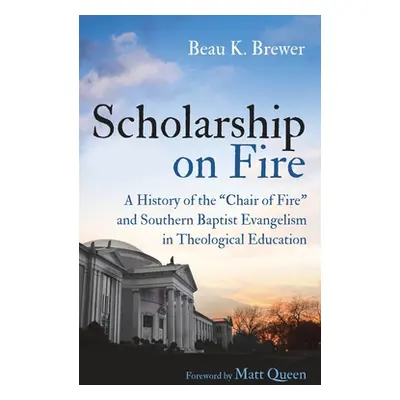 "Scholarship on Fire" - "" ("Brewer Beau K.")(Pevná vazba)