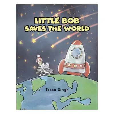 "Little Bob Saves the World" - "" ("Singh Tessa")(Paperback)