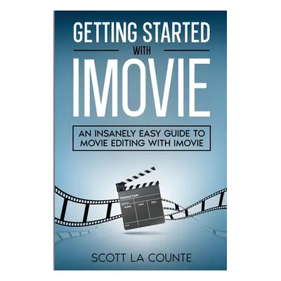 "Getting Started with iMovie: An Insanely Easy Guide to Movie Editing With iMovie" - "" ("La Cou