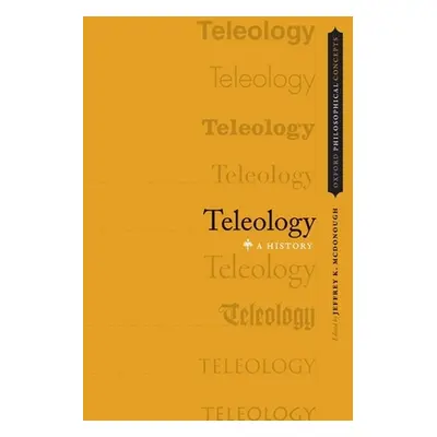 "Teleology: A History" - "" ("McDonough Jeffrey K.")(Paperback)