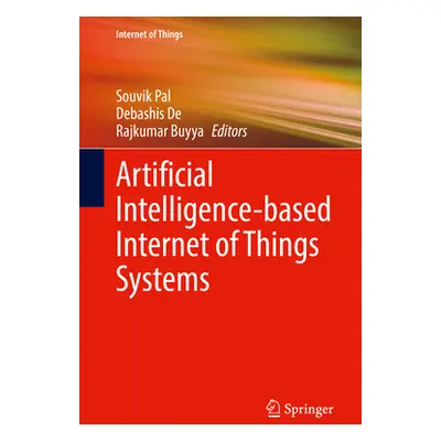 "Artificial Intelligence-Based Internet of Things Systems" - "" ("Pal Souvik")(Pevná vazba)