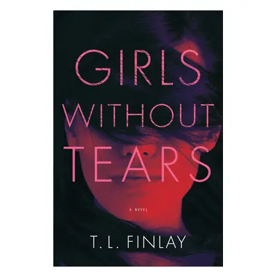 "Girls Without Tears" - "" ("Finlay T. L.")(Pevná vazba)