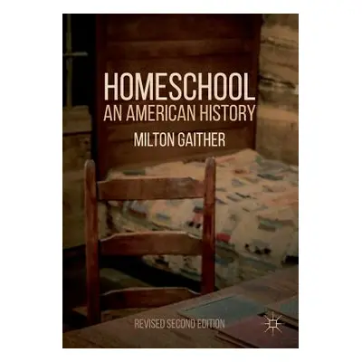 "Homeschool: An American History" - "" ("Gaither Milton")(Paperback)