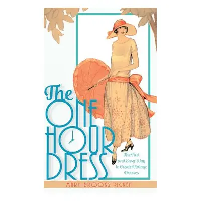 "One Hour Dress-17 Easy-to-Sew Vintage Dress Designs From 1924 (Book 1)" - "" ("Picken Mary Broo