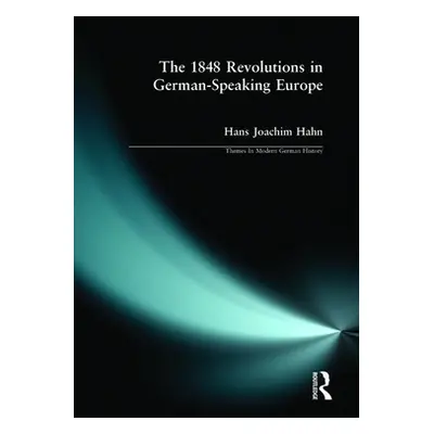 "The 1848 Revolutions in German-Speaking Europe" - "" ("Hahn H. J.")(Paperback)