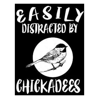 "Easily Distracted By Chickadees: Animal Nature Collection" - "" ("Marcus Marko")(Paperback)