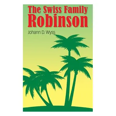 "The Swiss Family Robinson" - "" ("Wyss Johann David")(Pevná vazba)