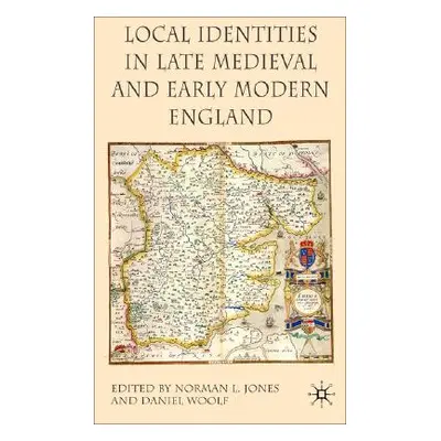 "Local Identities in Late Medieval and Early Modern England" - "" ("Jones N.")(Pevná vazba)