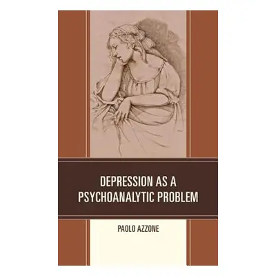 "Depression as a Psychoanalytic Problem" - "" ("Azzone Paolo")(Pevná vazba)