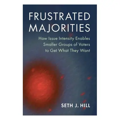 "Frustrated Majorities: How Issue Intensity Enables Smaller Groups of Voters to Get What They Wa