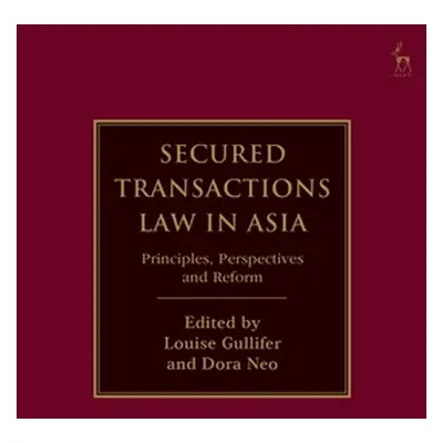 "Secured Transactions Law in Asia: Principles, Perspectives and Reform" - "" ("Gullifer Louise")