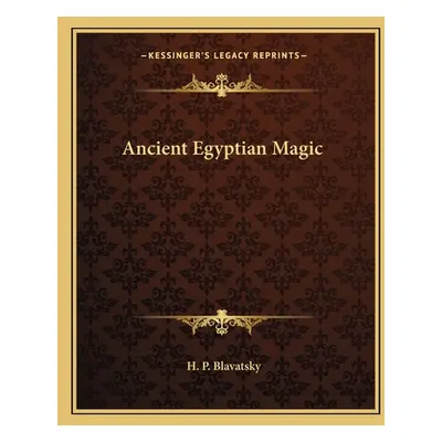 "Ancient Egyptian Magic" - "" ("Blavatsky Helena Petrovna")(Paperback)