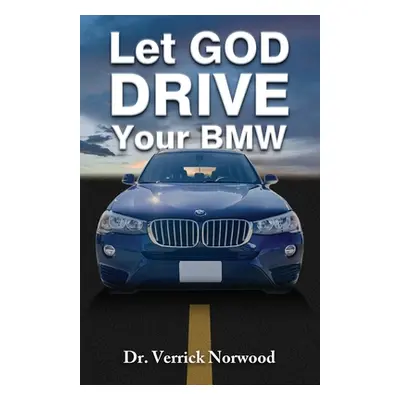 "Let God Drive Your BMW" - "" ("Norwood Verrick")(Paperback)