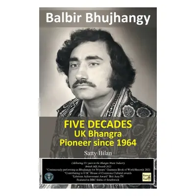 "UK Bhangra Pioneer since 1964: Balbir Bhujhangy" - "" ("Singh Balbir")(Paperback)