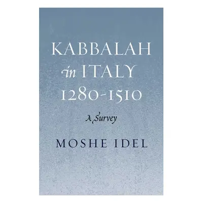 "Kabbalah in Italy, 1280-1510: A Survey" - "" ("Idel Moshe")(Pevná vazba)