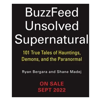 "Buzzfeed Unsolved Supernatural: 101 True Tales of Hauntings, Demons, and the Paranormal" - "" (