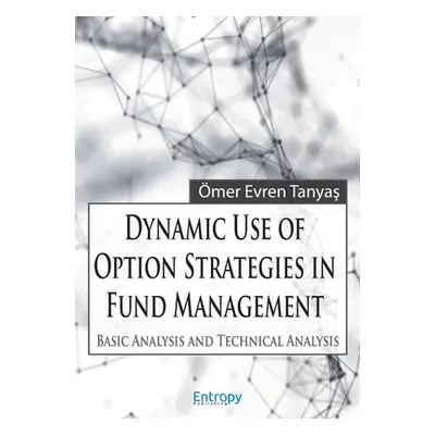 "Dynamic Use of Option Strategies in Fund Management: Basic Analysis and Technical Analysis" - "