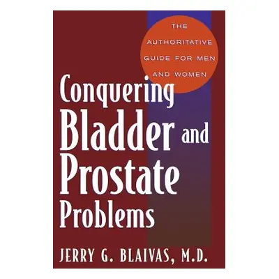 "Conquering Bladder and Prostate Problems" - "" ("Blaivas Jerry G.")(Paperback)