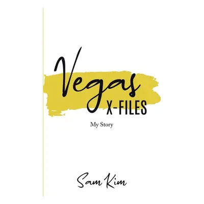 "Vegas X-Files: My Story" - "" ("Kim Sam")(Paperback)