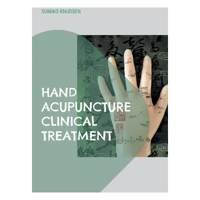 "Hand Acupuncture: Clinical Treatment" - "" ("Knudsen Sumiko")(Paperback)