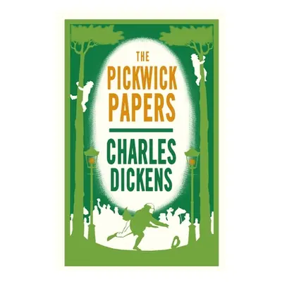 "The Pickwick Papers: Annotated Edition (Alma Classics Evergreens)" - "" ("Dickens Charles")(Pap