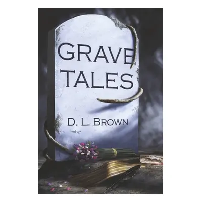 "Grave Tales" - "" ("Brown D. L.")(Paperback)