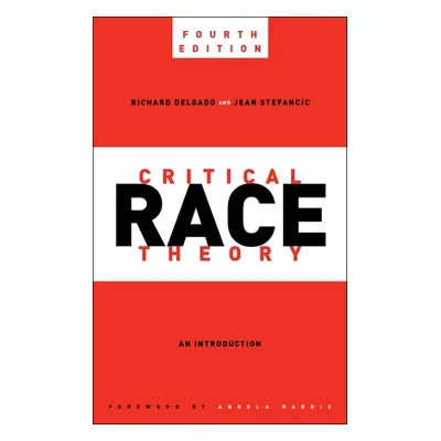 "Critical Race Theory, Fourth Edition: An Introduction" - "" ("Delgado Richard")(Pevná vazba)