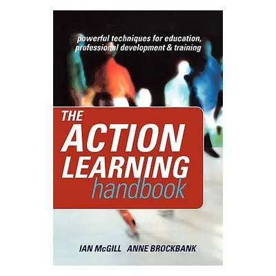 "The Action Learning Handbook: Powerful Techniques for Education, Professional Development and T