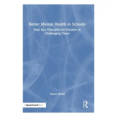 "Better Mental Health in Schools: Four Key Principles for Practice in Challenging Times" - "" ("