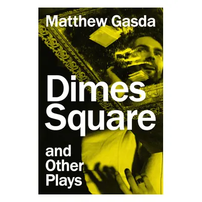 "Dimes Square and Other Plays" - "" ("Gasda Matthew")(Paperback)