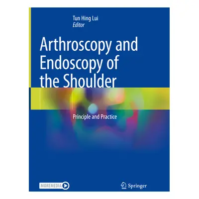 "Arthroscopy and Endoscopy of the Shoulder: Principle and Practice" - "" ("Lui Tun Hing")(Pevná 