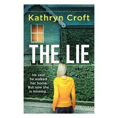 "The Lie: A completely unputdownable and heart-pounding psychological thriller" - "" ("Croft Kat