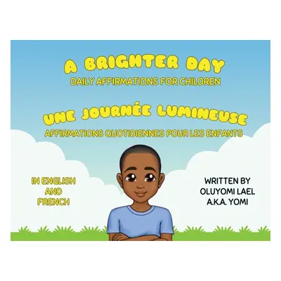 "A Brighter Day - Une Journe Lumineuse - Bilingual English/French Affirmations Book For Children