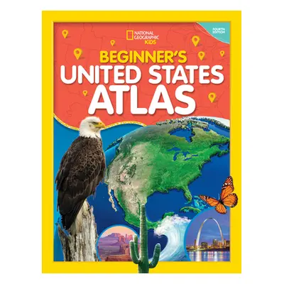 "National Geographic Kids Beginner's United States Atlas 4th Edition" - "" ("National Geographic