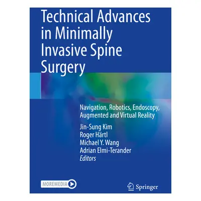 "Technical Advances in Minimally Invasive Spine Surgery: Navigation, Robotics, Endoscopy, Augmen