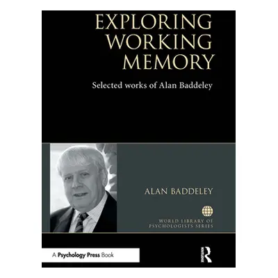 "Exploring Working Memory: Selected Works of Alan Baddeley" - "" ("Baddeley Alan")(Paperback)