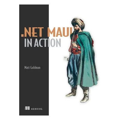 ".Net Maui in Action" - "" ("Goldman Matt")(Paperback)