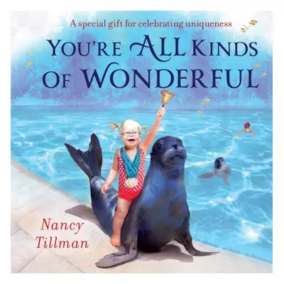 "You're All Kinds of Wonderful" - "A special gift for celebrating uniqueness" ("Tillman Nancy")(