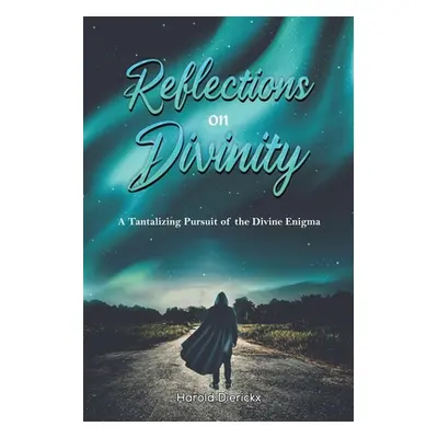 "Reflections on Divinity" - "" ("Dierickx Harold")(Paperback)