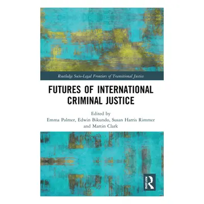 "Futures of International Criminal Justice" - "" ("Palmer Emma")(Paperback)