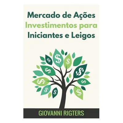 "Mercado de Aes Investimentos para Iniciantes e Leigos" - "" ("Rigters Giovanni")(Paperback)