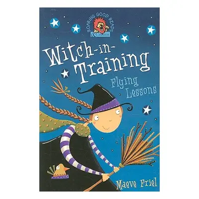 "Flying Lessons (Witch-In-Training, Book 1)" - "" ("Friel Maeve")(Paperback)