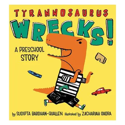 "Tyrannosaurus Wrecks!: A Preschool Story" - "" ("Bardhan-Quallen Sudipta")(Board Books)