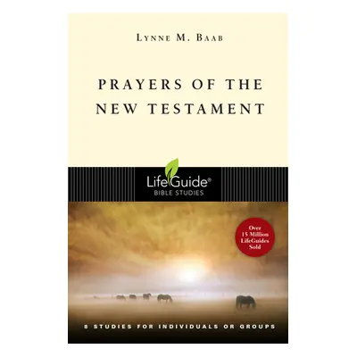 "Prayers of the New Testament: 8 Studies for Individuals or Groups" - "" ("Baab Lynne M.")(Paper