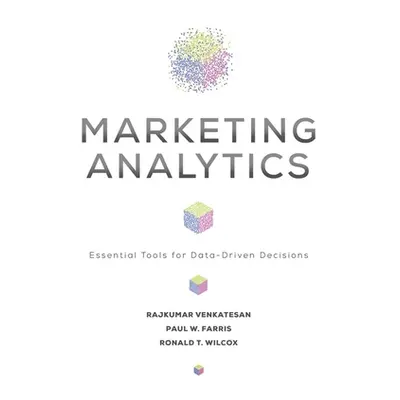 "Marketing Analytics: Essential Tools for Data-Driven Decisions" - "" ("Venkatesan Rajkumar")(Pe