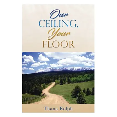 "Our Ceiling, Your Floor" - "" ("Rolph Thana")(Paperback)