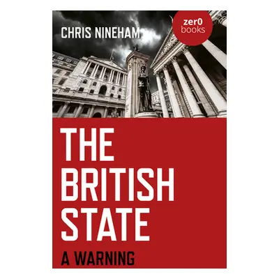 "The British State: A Warning" - "" ("Nineham Chris")(Paperback)