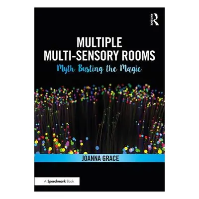 "Multiple Multisensory Rooms: Myth Busting the Magic" - "" ("Grace Joanna")(Paperback)