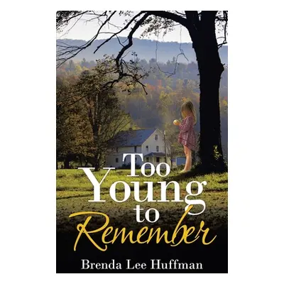 "Too Young to Remember" - "" ("Huffman Brenda Lee")(Pevná vazba)