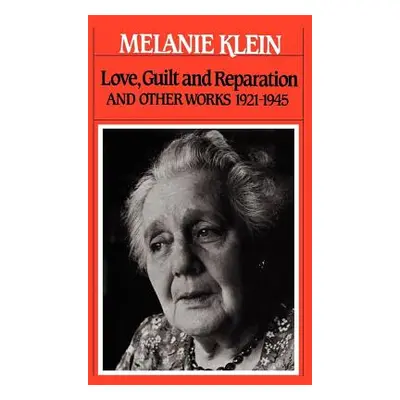 "Love, Guilt and Reparation: And Other Works 1921-1945" - "" ("Klein Melanie")(Paperback)